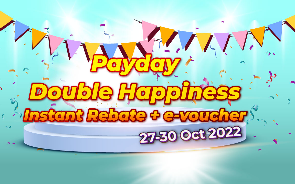 Payday Double Happiness Instant Rebate + e-voucher (27 - 30 Oct 2022